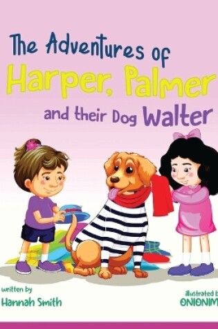 Cover of The Adventures of Harper, Palmer, and their dog Walter