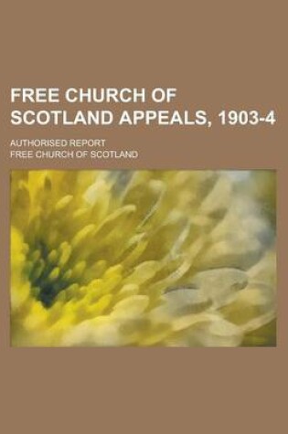 Cover of Free Church of Scotland Appeals, 1903-4; Authorised Report