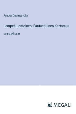 Cover of Lempe�luontoinen; Fantastillinen Kertomus