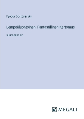Book cover for Lempe�luontoinen; Fantastillinen Kertomus