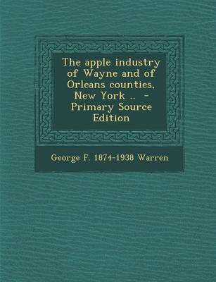 Book cover for The Apple Industry of Wayne and of Orleans Counties, New York .. - Primary Source Edition