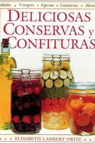 Cover of Deliciosas Conservas y Confituras
