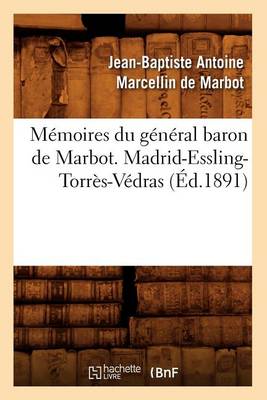 Cover of Memoires Du General Baron de Marbot. Madrid-Essling-Torres-Vedras (Ed.1891)