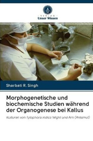 Cover of Morphogenetische und biochemische Studien während der Organogenese bei Kallus