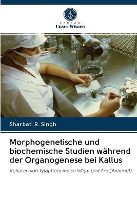 Book cover for Morphogenetische und biochemische Studien während der Organogenese bei Kallus