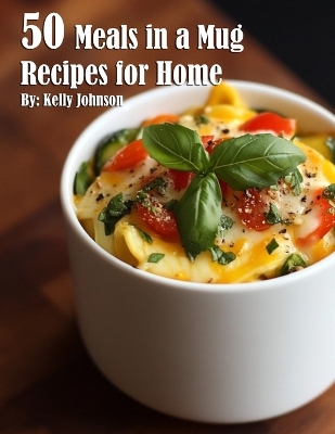 Book cover for 50 Meals in a Mug Recipes for Home