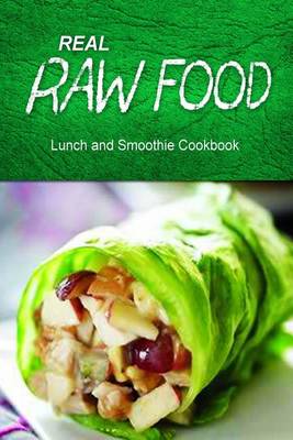 Book cover for Real Raw Food - Lunch and Smoothie Cookbook