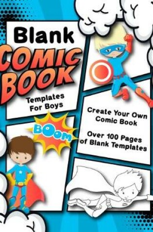 Cover of Blank Comic Book Templates For Boys Create Your Own Comic