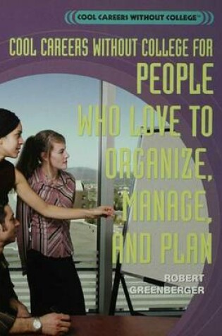 Cover of Cool Careers Without College for People Who Love to Organize, Manage, and Plan