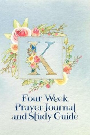 Cover of K Four Week Prayer Journal and Study Guide