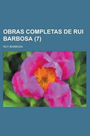 Cover of Obras Completas de Rui Barbosa (7 )