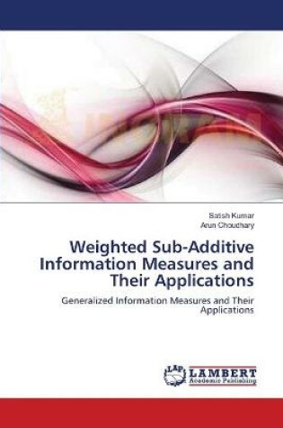 Cover of Weighted Sub-Additive Information Measures and Their Applications