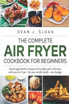 Book cover for The Complete Air Fryer Cookbook for Beginners