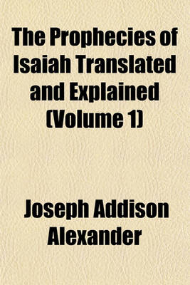 Book cover for The Prophecies of Isaiah Translated and Explained (Volume 1)