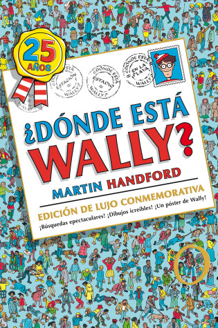 Cover of Dónde esta Wally?: Edición de lujo 25 aniversario / Where's Wally?: 25th Anniver sary Edition