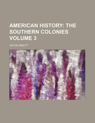 Book cover for American History Volume 3; The Southern Colonies