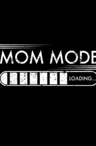 Cover of Mom Mode Loading