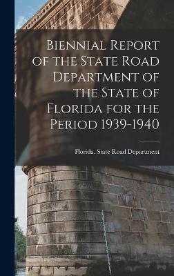 Cover of Biennial Report of the State Road Department of the State of Florida for the Period 1939-1940