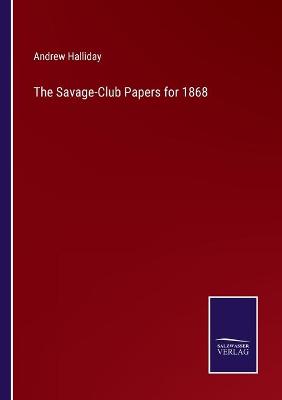 Book cover for The Savage-Club Papers for 1868