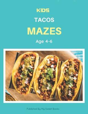 Book cover for Kids Tacos Mazes Age 4-6