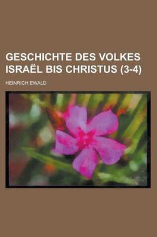 Cover of Geschichte Des Volkes Israel Bis Christus (3-4)