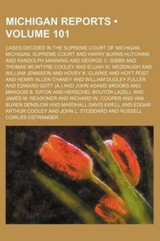 Cover of Michigan Reports (Volume 101); Cases Decided in the Supreme Court of Michigan