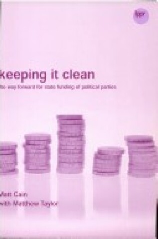 Cover of Keeping it Clean: State Funding of Political Parties