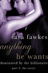 Book cover for Anything He Wants 3: The Secret