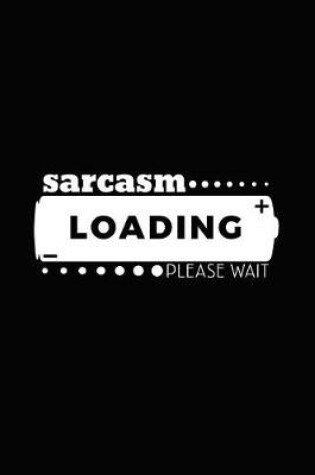 Cover of Sarcasm Loading .. Please Wait