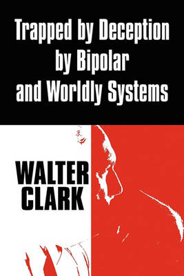 Book cover for Trapped by Deception by Bipolar and Worldly Systems