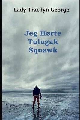 Book cover for Jeg Horte Tulugak Squawk