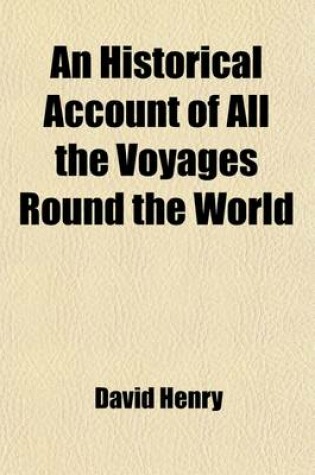 Cover of An Historical Account of All the Voyages Round the World; Performed by English Navigators Including Those Lately Undertaken by Order of His Present M