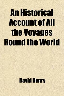 Book cover for An Historical Account of All the Voyages Round the World; Performed by English Navigators Including Those Lately Undertaken by Order of His Present M