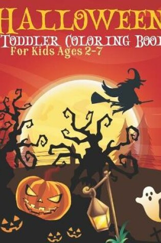 Cover of Halloween Toddler Coloring Book For Kids Ages 2-7