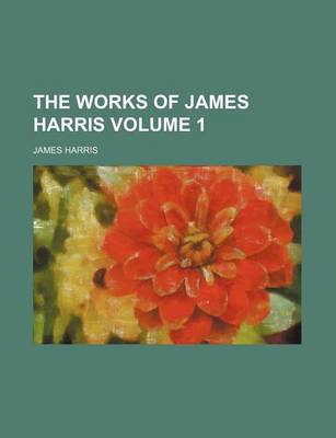 Book cover for The Works of James Harris Volume 1