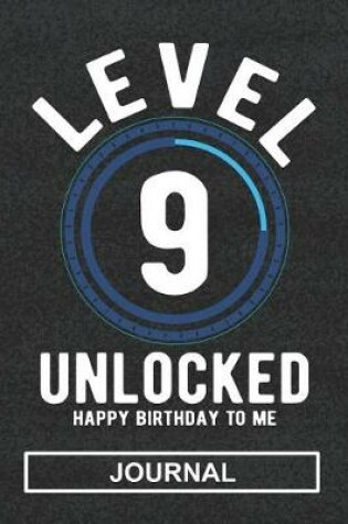 Cover of Level 9 Unlocked Happy Birthday To Me - Journal