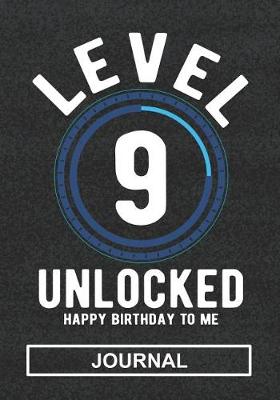 Book cover for Level 9 Unlocked Happy Birthday To Me - Journal