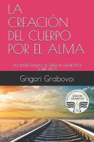 Cover of La Creacion del Cuerpo Por El Alma