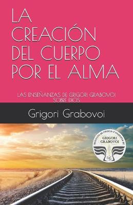 Book cover for La Creacion del Cuerpo Por El Alma