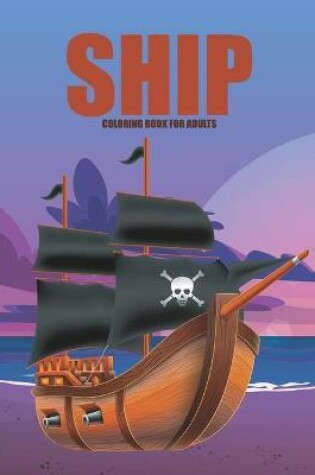 Cover of Ship Coloring Book For Adults