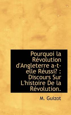 Book cover for Pourquoi La Revolution D'Angleterre A-T-Elle Reussi?