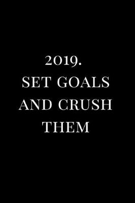 Book cover for 2019. Set Goals and Crush Them