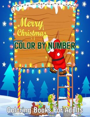 Book cover for Merry Christmas Color By Number Coloring Books For Adults