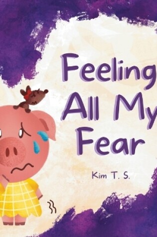 Cover of Feeling All My Fear