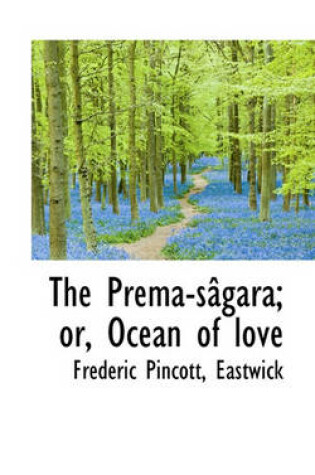 Cover of The Prema-S Gara; Or, Ocean of Love