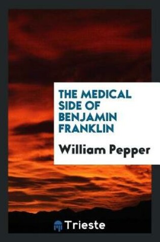 Cover of The Medical Side of Benjamin Franklin