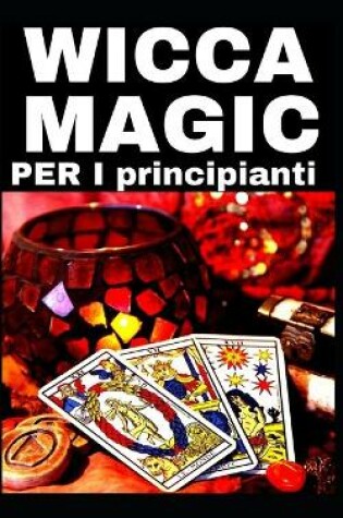 Cover of WICCA MAGIC - PER I principianti !!!