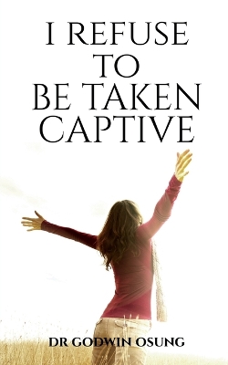 Book cover for I Refuse to Be Taken Captive