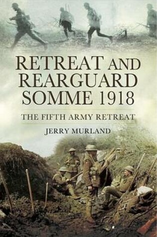 Cover of Retreat and Rearguard, Somme 1918