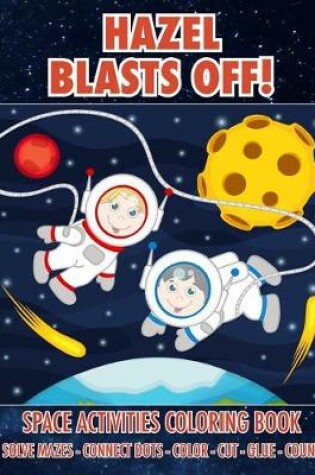 Cover of Hazel Blasts Off! Space Activities Coloring Book
